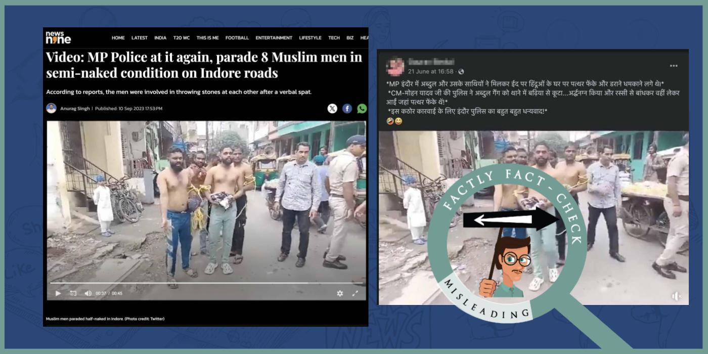 A video from 2023 is falsely shared as visuals of a recent incident in  Indore where Muslim men were paraded semi-naked for pelting stones at Hindu  houses on Eid. - FACTLY